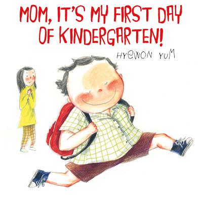 Mom, It's My First Day of Kindergarten! - Hyewon Yum