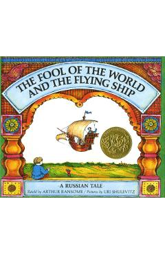 The Fool of the World and the Flying Ship: A Russian Tale - Arthur Ransome