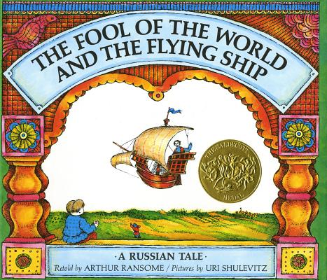 The Fool of the World and the Flying Ship: A Russian Tale - Arthur Ransome