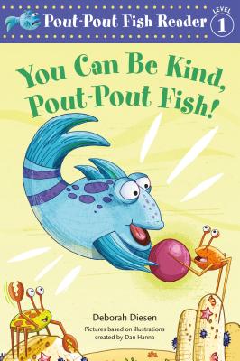 Coperta cărții 'You Can Be Kind, Pout-Pout Fish! - Deborah Diesen'