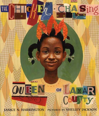 The Chicken-Chasing Queen of Lamar County - Janice N. Harrington