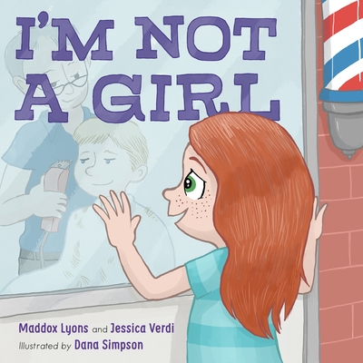 I'm Not a Girl: A Transgender Story - Maddox Lyons