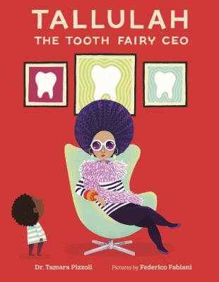 Tallulah the Tooth Fairy CEO - Tamara Pizzoli