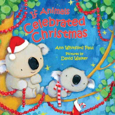 If Animals Celebrated Christmas - Ann Whitford Paul