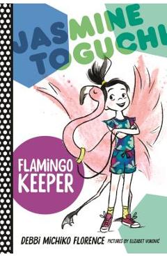 Coperta cărții 'Jasmine Toguchi, Flamingo Keeper - Debbi Michiko Florence'