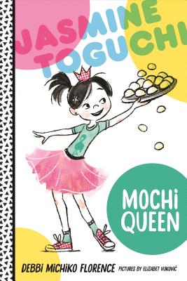 Jasmine Toguchi, Mochi Queen - Debbi Michiko Florence