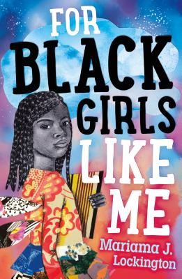 For Black Girls Like Me - Mariama J. Lockington