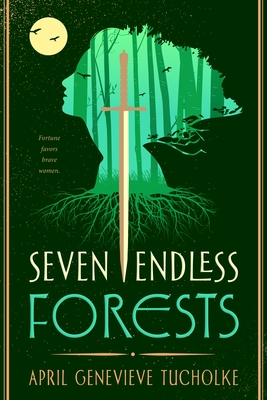 Seven Endless Forests - April Genevieve Tucholke