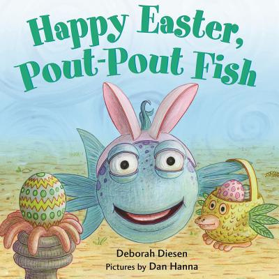 Happy Easter, Pout-Pout Fish - Deborah Diesen