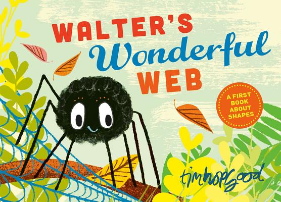 Walter's Wonderful Web: A First Book about Shapes - Tim Hopgood