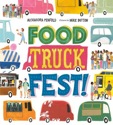 Food Truck Fest! - Alexandra Penfold