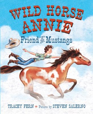 Wild Horse Annie: Friend of the Mustangs - Tracey Fern