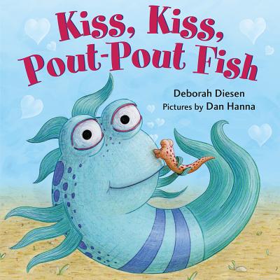 Kiss, Kiss, Pout-Pout Fish - Deborah Diesen