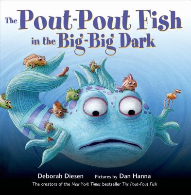 The Pout-Pout Fish in the Big-Big Dark - Deborah Diesen