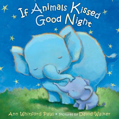 If Animals Kissed Good Night - Ann Whitford Paul