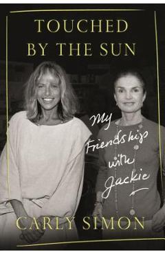Poza produsului Touched by the Sun: My Friendship with Jackie - Carly Simon