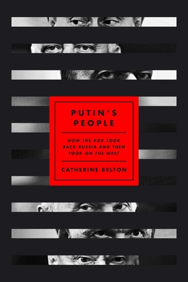 Putin's People: How the KGB Took Back Russia and Then Took on the West - Catherine Belton
