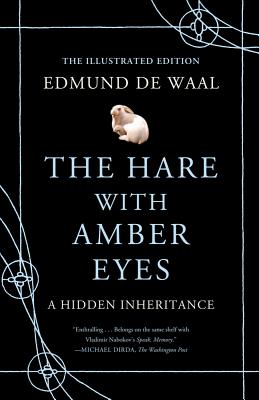 The Hare with Amber Eyes (Illustrated Edition): A Hidden Inheritance - Edmund De Waal