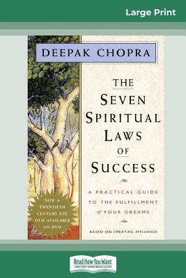 The Seven Spiritual Laws of Success: A Practical Guide to the Fulfillment of Your Dreams (16pt Large Print Edition) - Deepak Chopra