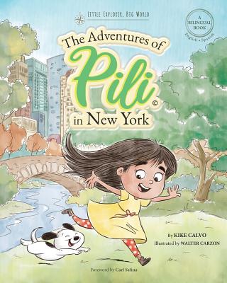 The Adventures of Pili in New York. Dual Language Books for Children ( Bilingual English - Spanish ) Cuento en espa�ol - Kike Calvo