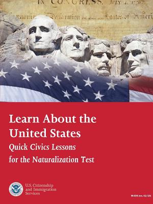 Learn About the United States: Quick Civics Lessons for the Naturalization Test (Revised February, 2019) - U. Citizenship And Immigration Services