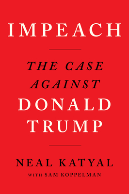 Impeach: The Case Against Donald Trump - Neal Katyal