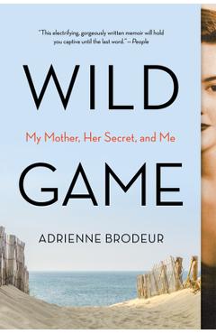 Poza produsului Wild Game: My Mother, Her Secret, and Me - Adrienne Brodeur