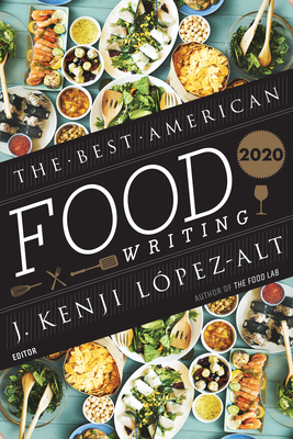 The Best American Food Writing 2020 - J. Kenji L�pez-alt