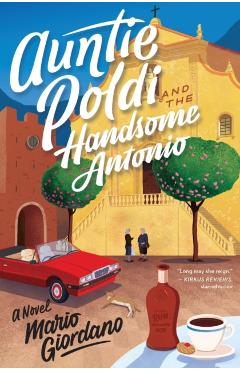 Auntie Poldi and the Handsome Antonio - Mario Giordano
