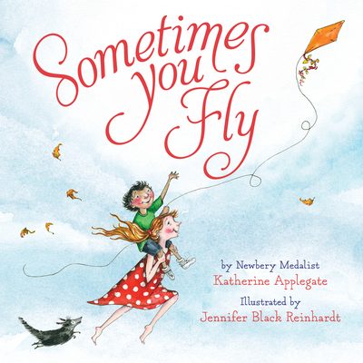 Sometimes You Fly (Padded Board Book) - Katherine Applegate