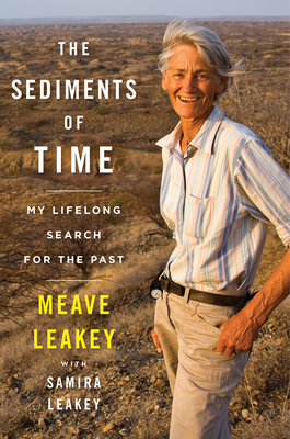 The Sediments of Time: My Lifelong Search for the Past - Meave Leakey
