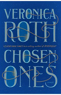 Coperta cărții 'Chosen Ones: The New Novel from New York Times Best-Selling Author Veronica Roth - Veronica Roth'