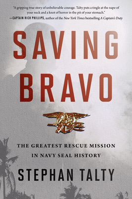 Saving Bravo: The Greatest Rescue Mission in Navy SEAL History - Stephan Talty