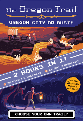 Oregon City or Bust! (Two Books in One): The Search for Snake River and the Road to Oregon City - Jesse Wiley