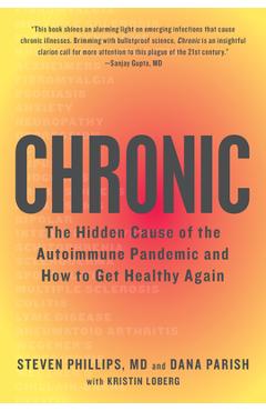Poza produsului Chronic: The Hidden Cause of the Autoimmune Pandemic and How to Get Healthy Again - Steven Phillips