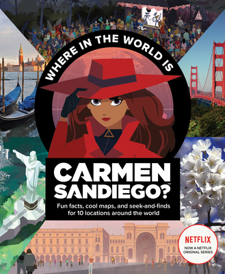 Where in the World Is Carmen Sandiego?: With Fun Facts, Cool Maps, and Seek and Finds for 10 Locations Around the World - Houghton Mifflin Harcourt
