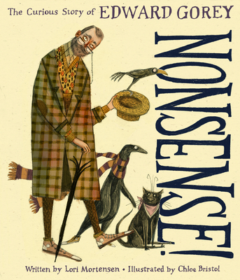 Nonsense!: The Curious Story of Edward Gorey - Lori Mortensen