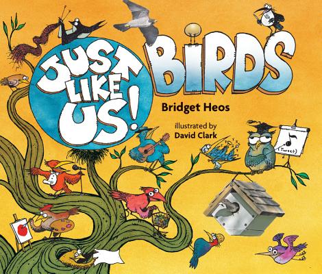 Just Like Us! Birds - Bridget Heos