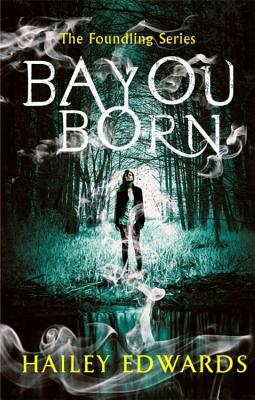 Bayou Born - Hailey Edwards