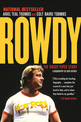 Rowdy: The Roddy Piper Story - Ariel Teal Toombs