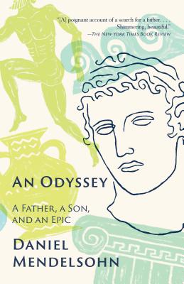 An Odyssey: A Father, a Son, and an Epic - Daniel Mendelsohn