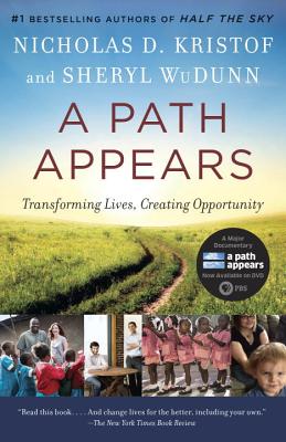 A Path Appears: Transforming Lives, Creating Opportunity - Nicholas Kristof