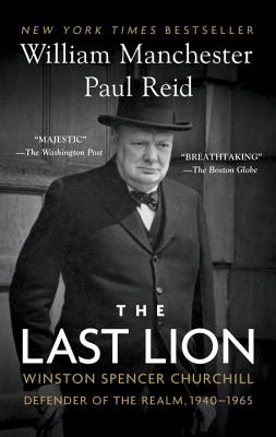 The Last Lion: Winston Spencer Churchill: Defender of the Realm, 1940-1965 - William Manchester
