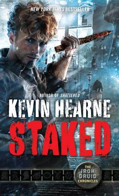 Staked: The Iron Druid Chronicles, Book Eight - Kevin Hearne