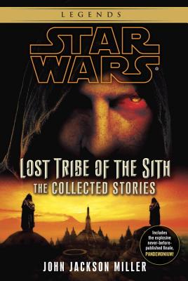 Lost Tribe of the Sith: Star Wars Legends: The Collected Stories - John Jackson Miller