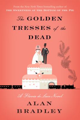 The Golden Tresses of the Dead: A Flavia de Luce Novel - Alan Bradley