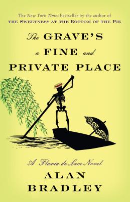 The Grave's a Fine and Private Place: A Flavia de Luce Novel - Alan Bradley