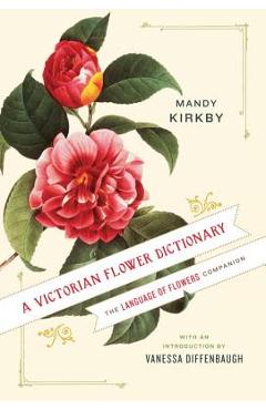 Coperta cărții 'A Victorian Flower Dictionary: The Language of Flowers Companion - Mandy Kirkby'