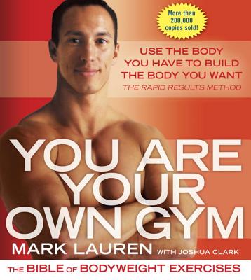 You Are Your Own Gym: The Bible of Bodyweight Exercises - Mark Lauren