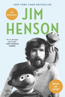 Jim Henson: The Biography - Brian Jay Jones